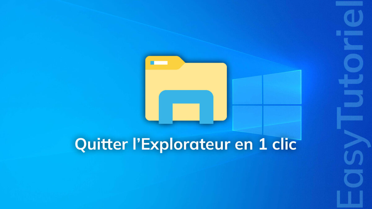 quitter explorateur en un clic windows 10