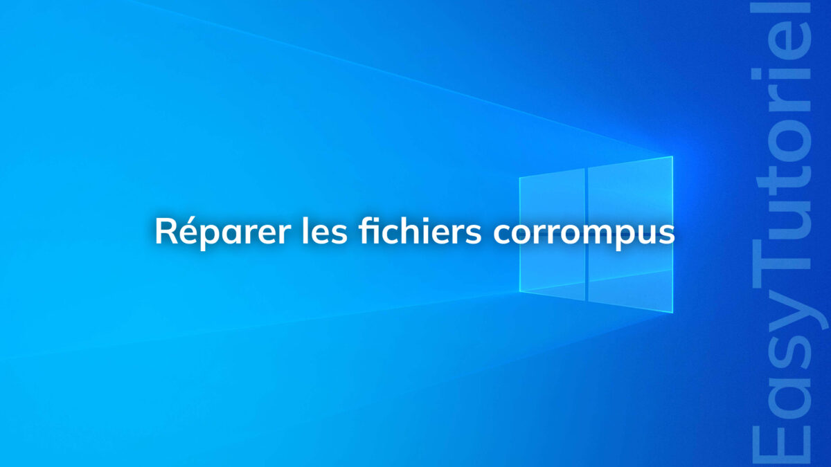 reparer fichiers corrompus windows 10