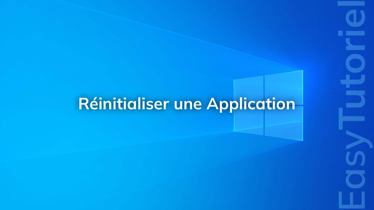 reinitialiser une application windows 10