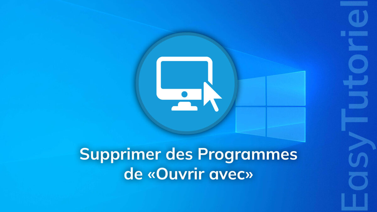 supprimer programmes de Ouvrir avec windows 10