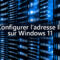 configurer adresse ip windows 11 tutoriel facile