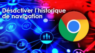 desactiver historique navigation google chrome windows 11 tutoriel facile