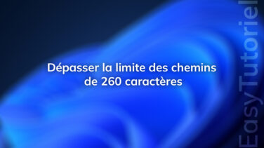 Depasser la limite des chemins de 260 caracteres