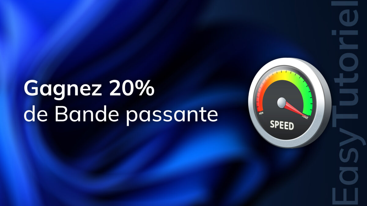 gagner 20 de bande passante accelerer internet windows
