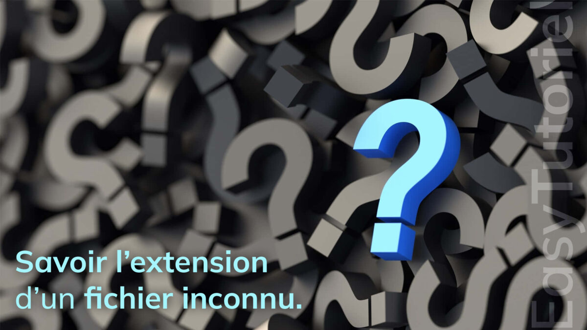 savoir extension fichier iconnu sans extension