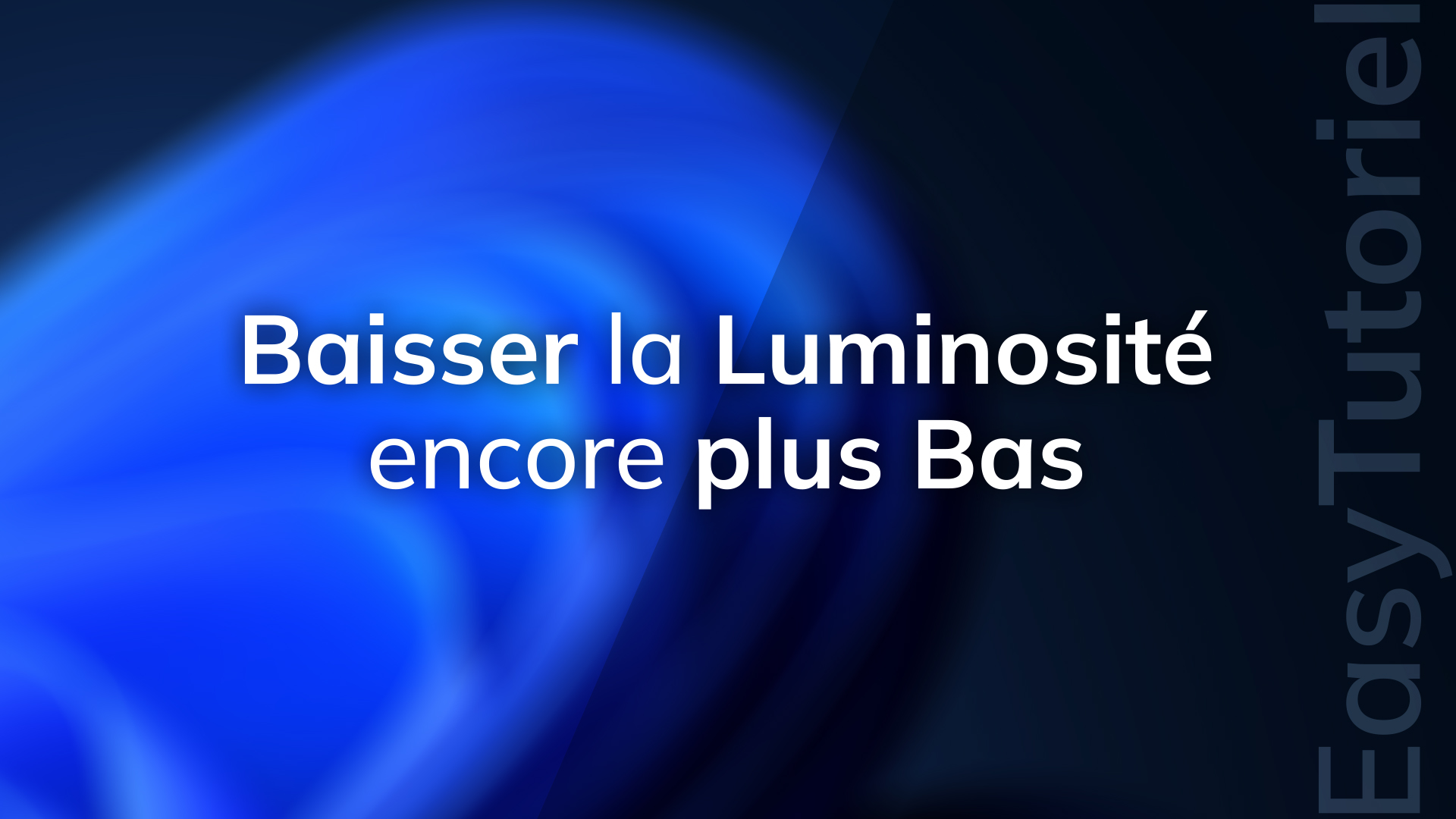 Baisser la luminosité encore plus bas sur Windows