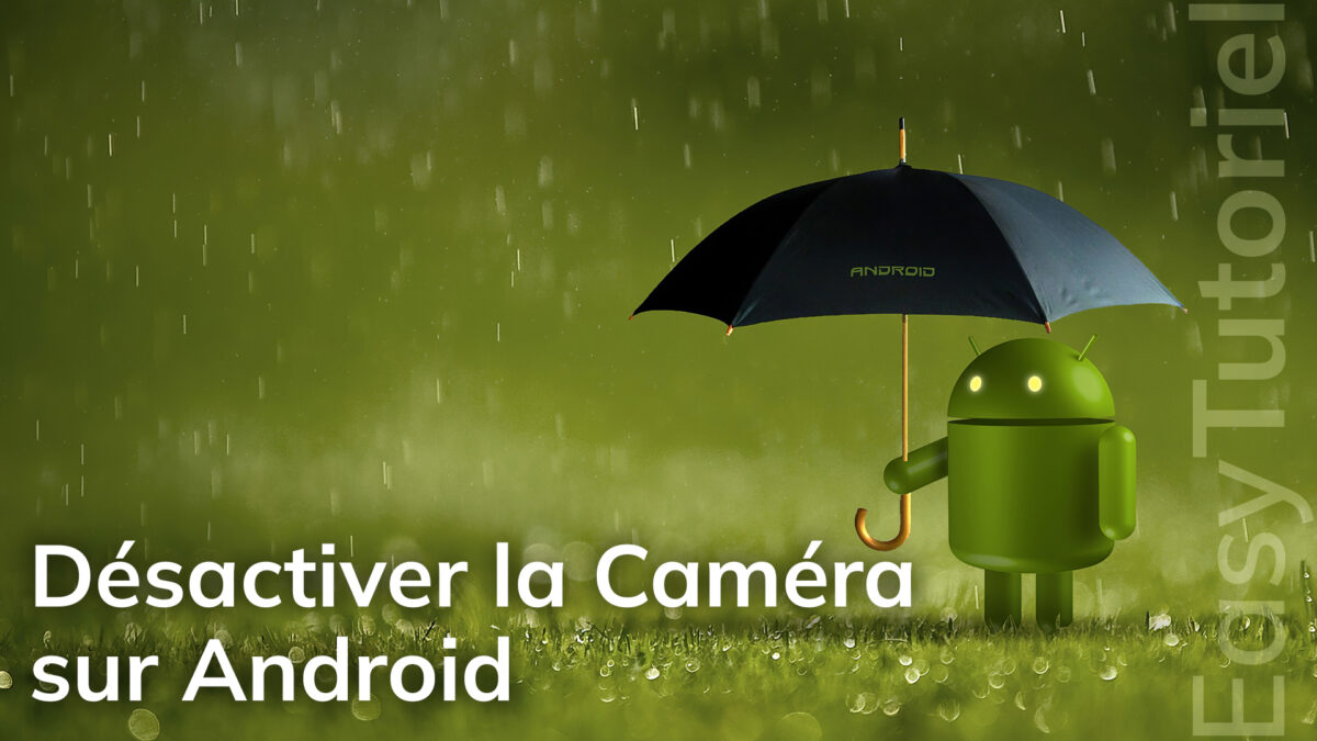 desactiver la camera sur android facile