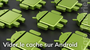 vider le cache sur android