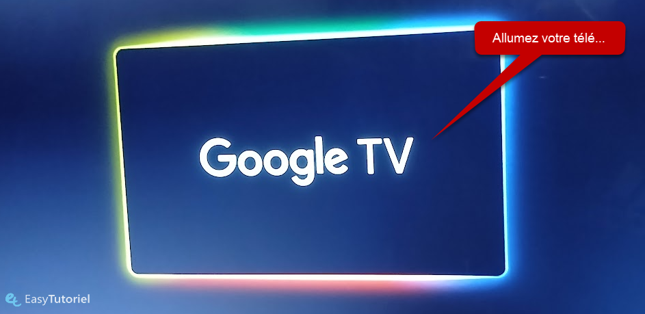 allumez google tv tele